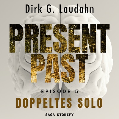 Present Past Doppeltes Solo Episode 5