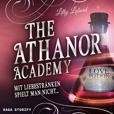 The Athanor Academy Mit Liebestraenken spielt man nicht ... Band 1
